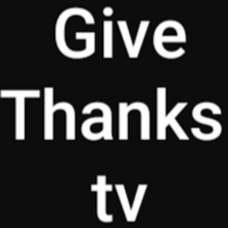 Give Thanks tv YouTube channel avatar