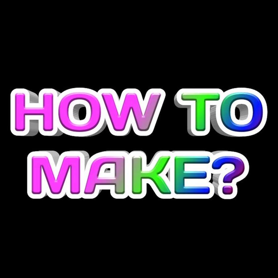 HOW TO MAKE?