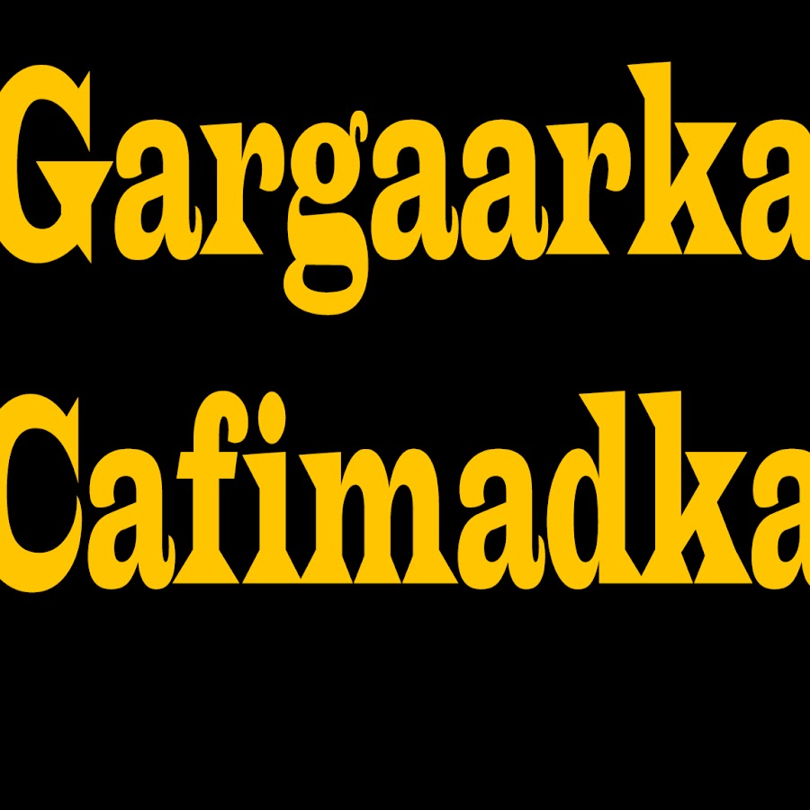 GARGARKA DEGDEGA CAFIMADKA YouTube channel avatar