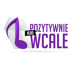 Pozytywnie albo Wcale