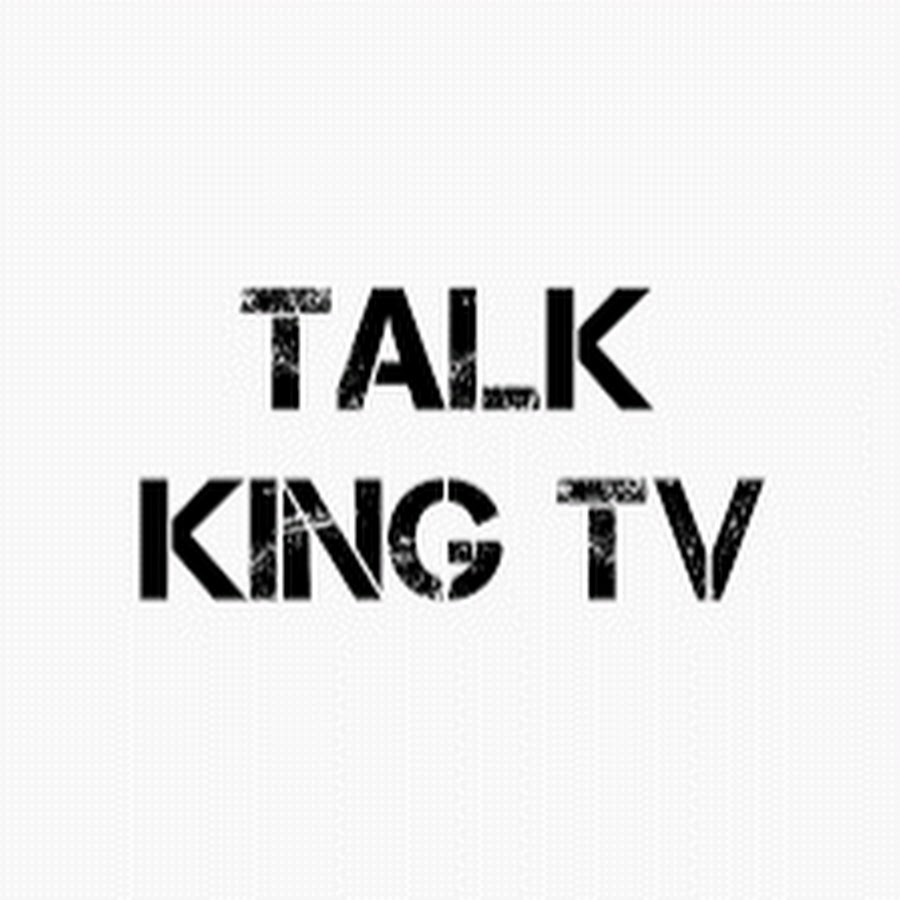 Talk king TV Avatar de canal de YouTube