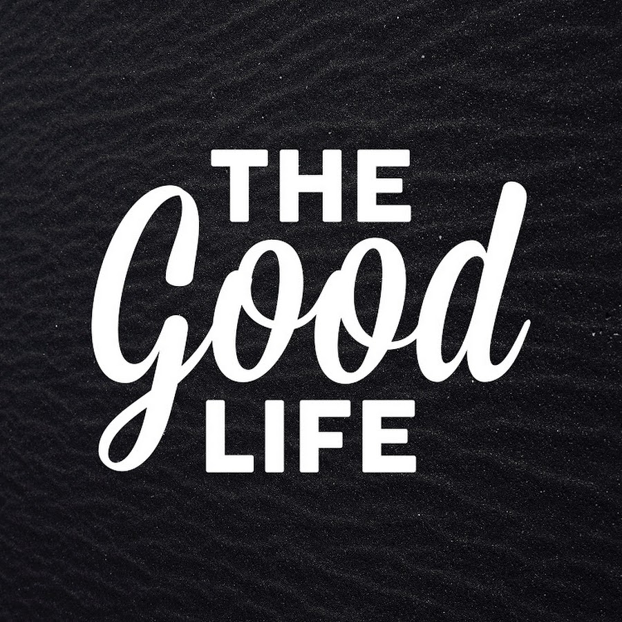 The Good Life by