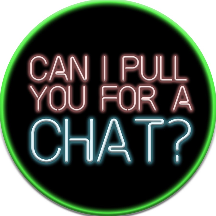 Can I Pull You For A Chat Youtube