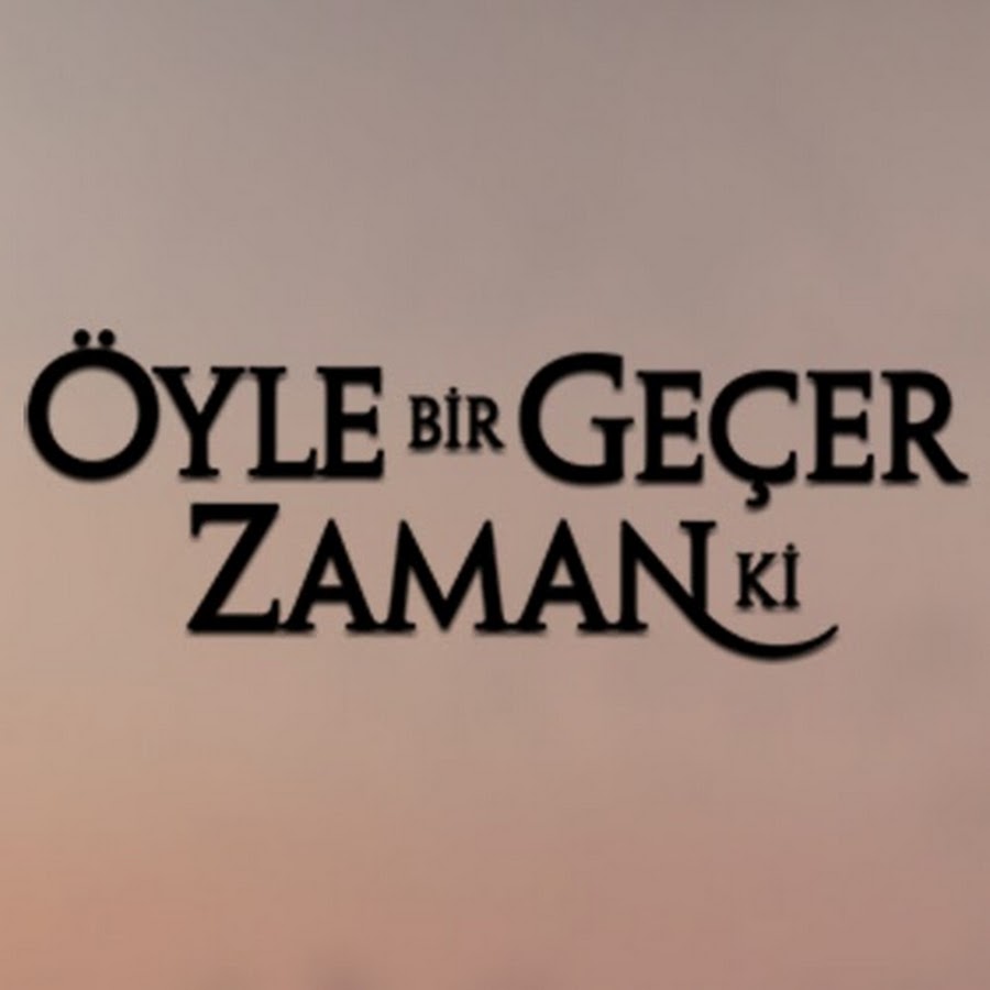 Ã–yle Bir GeÃ§er Zaman Ki Avatar de chaîne YouTube