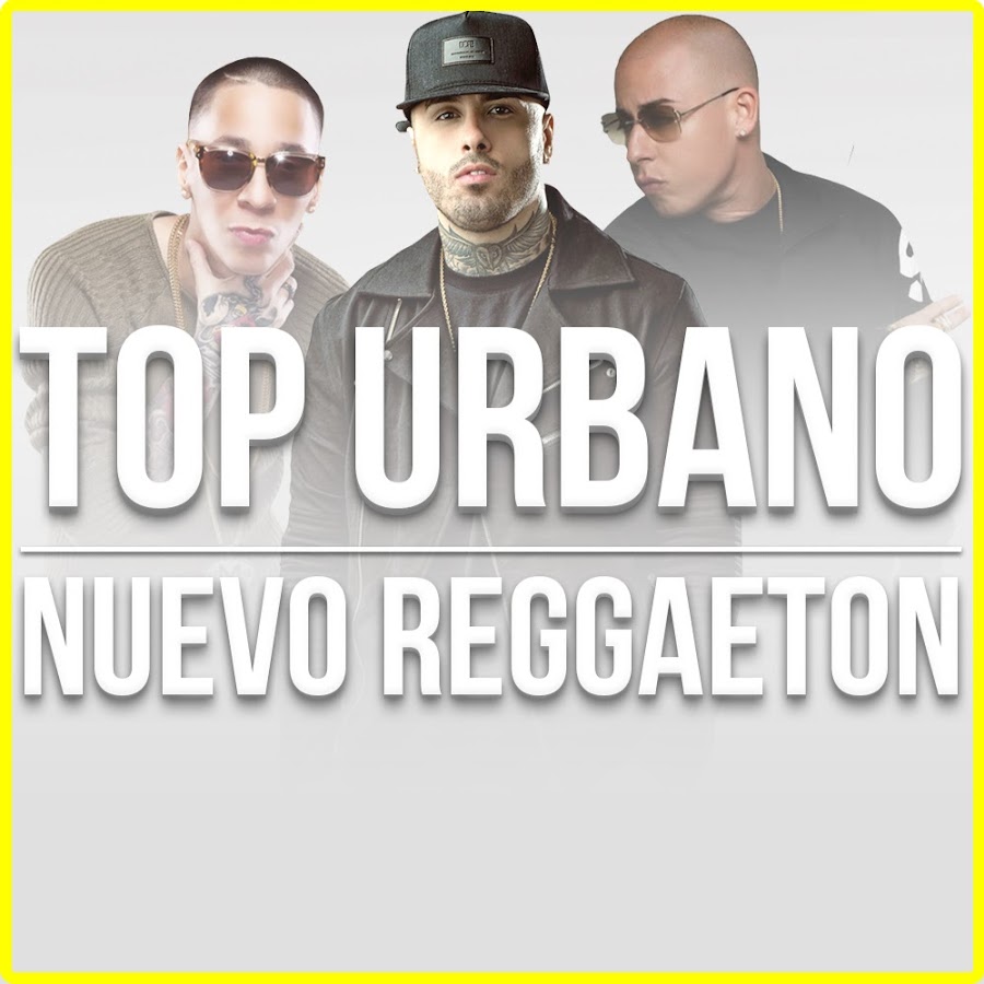 Top Urbano | Lo Nuevo Del Reggaeton 2016 Â® Awatar kanału YouTube
