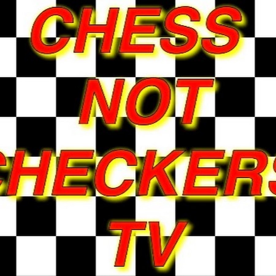 Chess Not Checkers Tv YouTube channel avatar