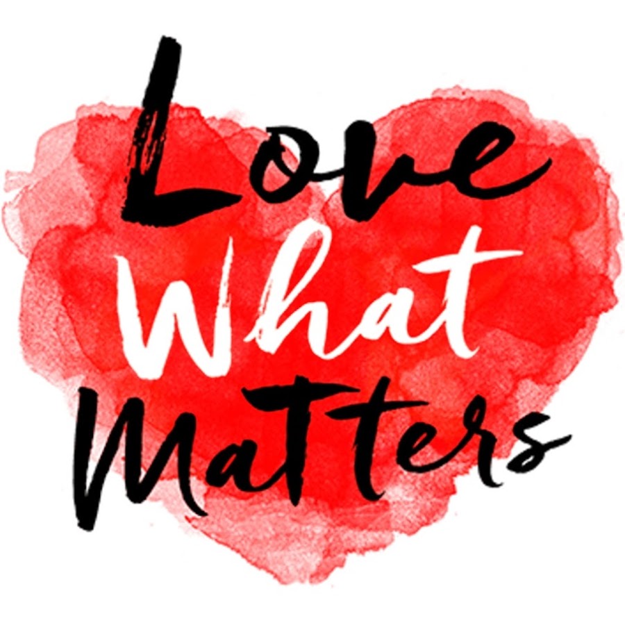 Love What Matters