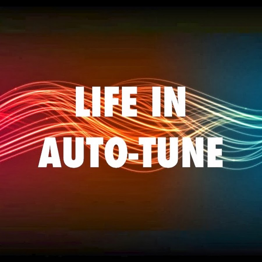 Life in Auto-Tune