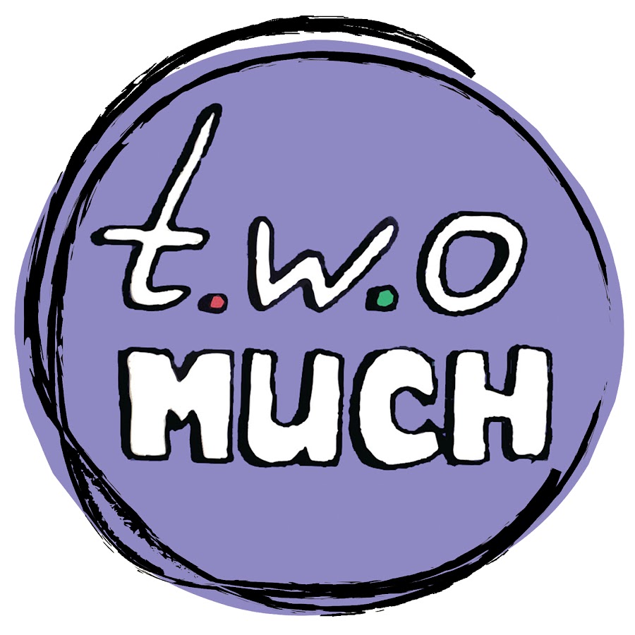 TWO MUCH