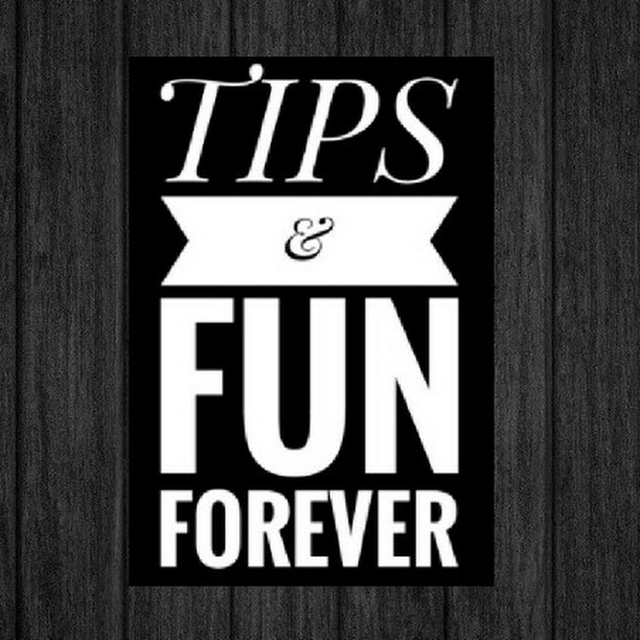 Tips and Fun Forever