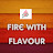 Fire with Flavour