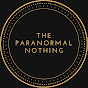 The Paranormal Nothing YouTube Profile Photo