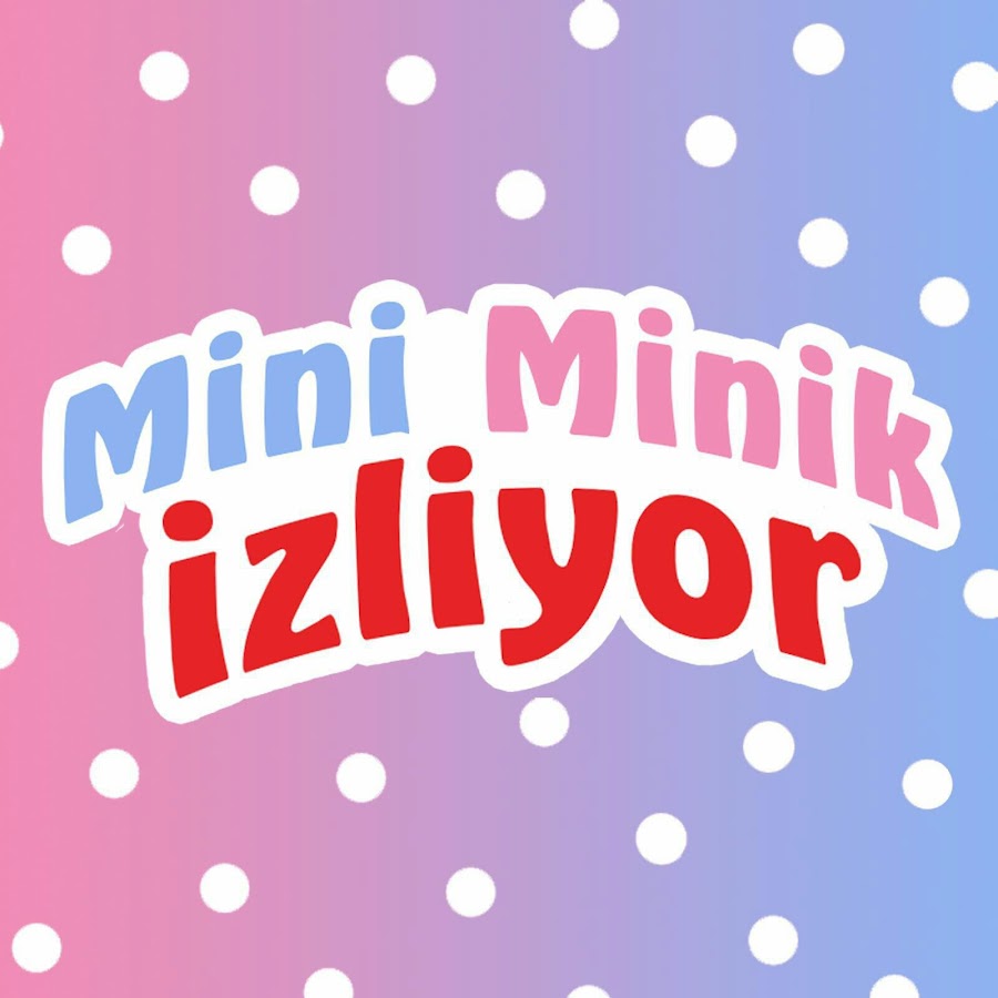 Mini Minik Ä°zliyor Аватар канала YouTube