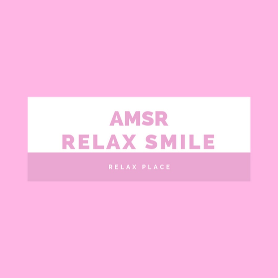 ASMR Relax Smile ইউটিউব চ্যানেল অ্যাভাটার