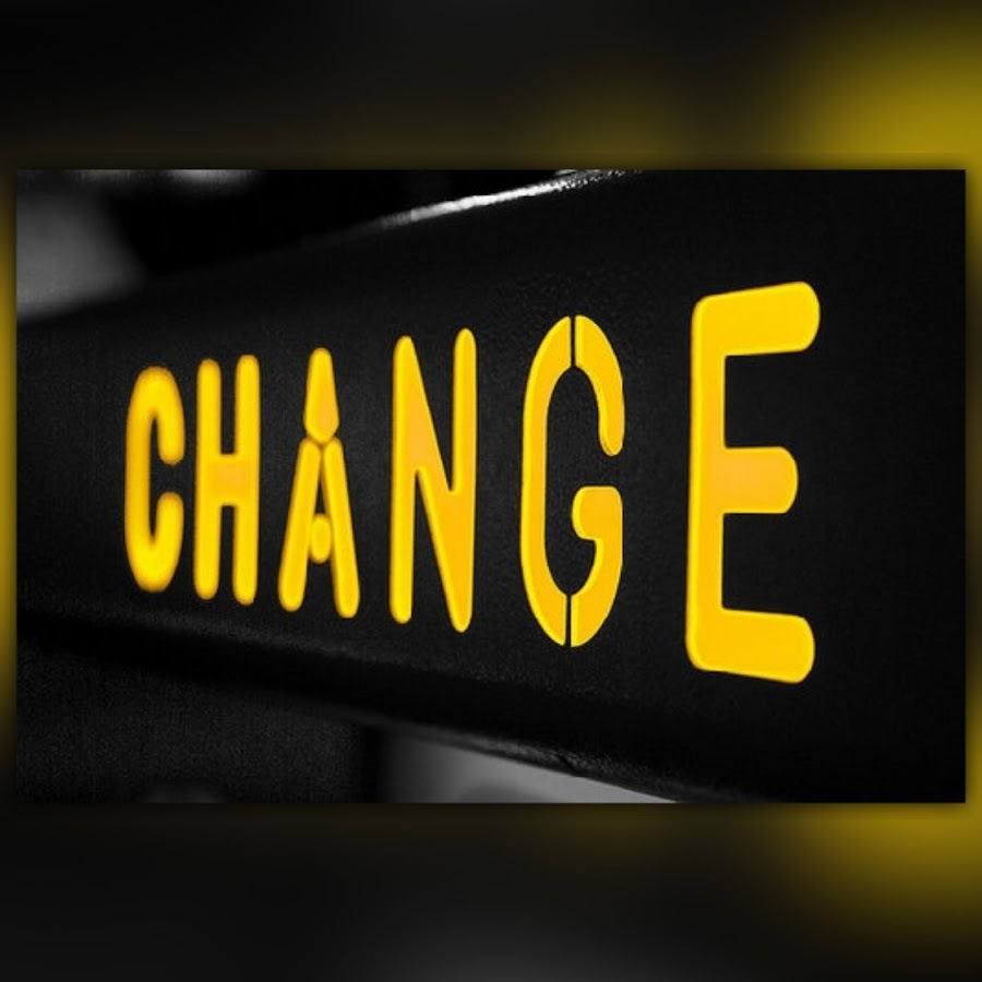 CHANGE IS MUST