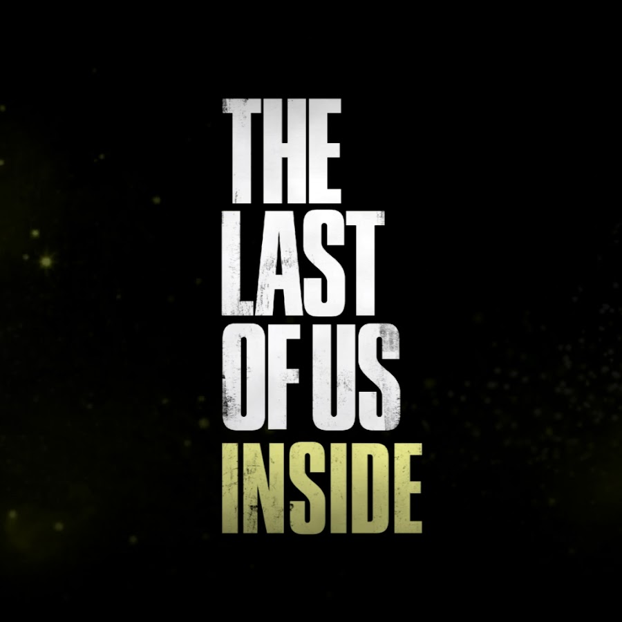 The Last of Us INSIDE ইউটিউব চ্যানেল অ্যাভাটার