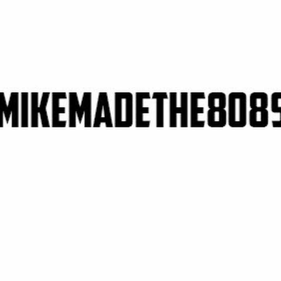 Mikemadethe808s