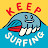 KEEP SURFING : Eat Sleep & Surf