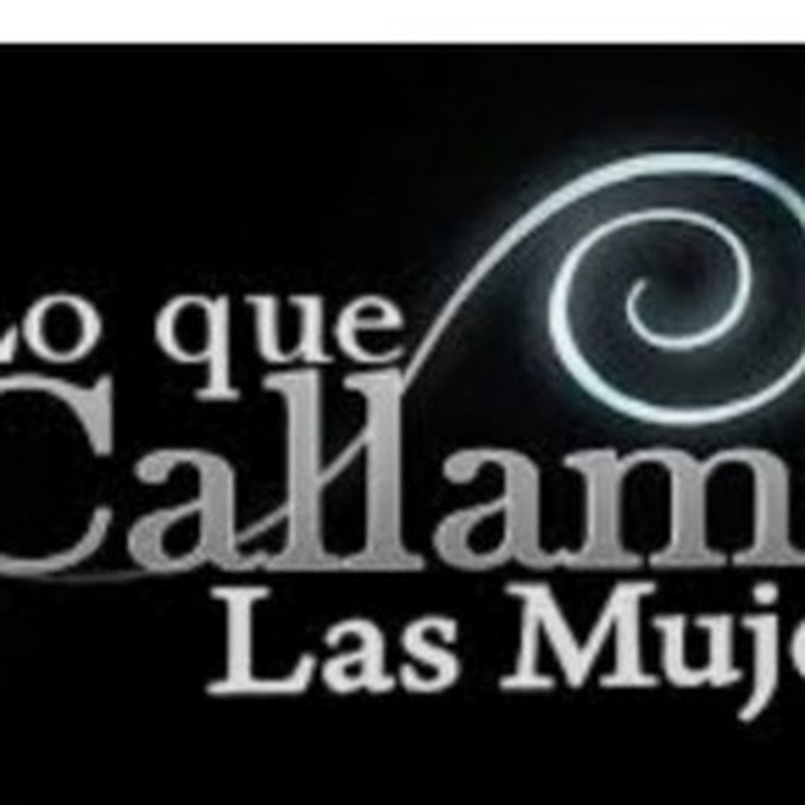 Lo Que Callamos Las Mujeres Youtube