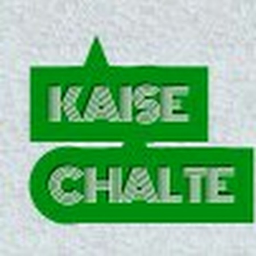 KAISE CHALTE