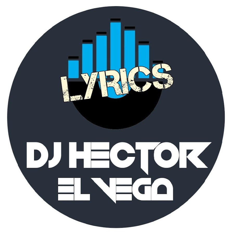 DJ HÃ©ctor el Vega - Lyrics YouTube 频道头像