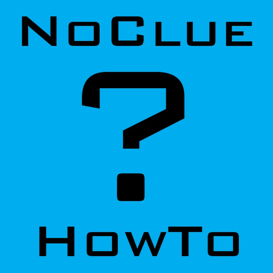 NoClueHowTo Avatar de chaîne YouTube