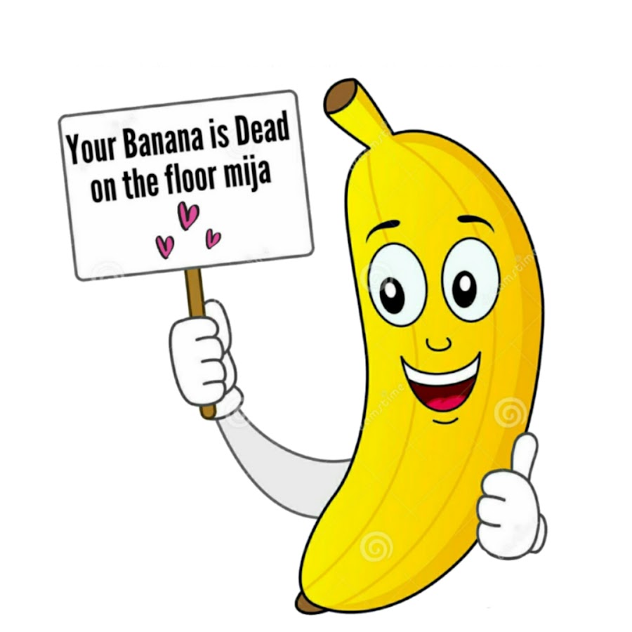 Your banana is dead on the floor mija YouTube kanalı avatarı