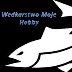 Wędkarstwo Moje Hobby