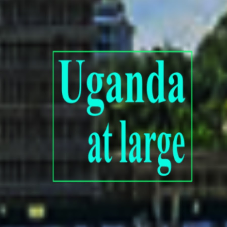 Uganda at large Avatar de chaîne YouTube