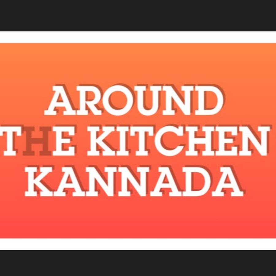 AroundTheKitchen Kannada Avatar canale YouTube 