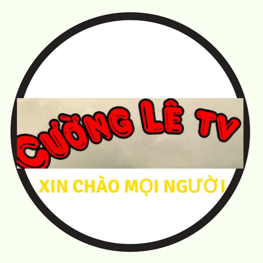 CÆ°á»ng LÃª tv यूट्यूब चैनल अवतार