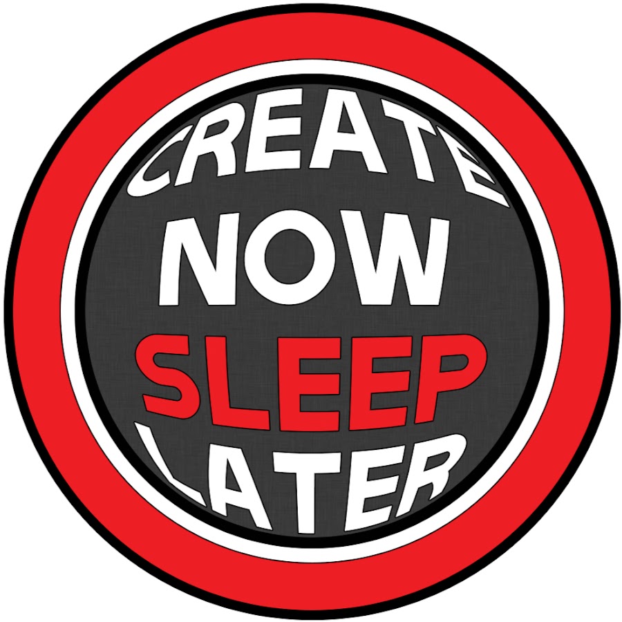 Create Now Sleep Later