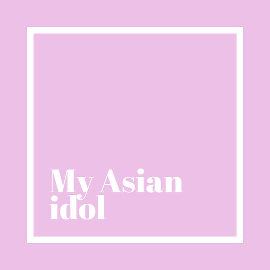 My Asian idol