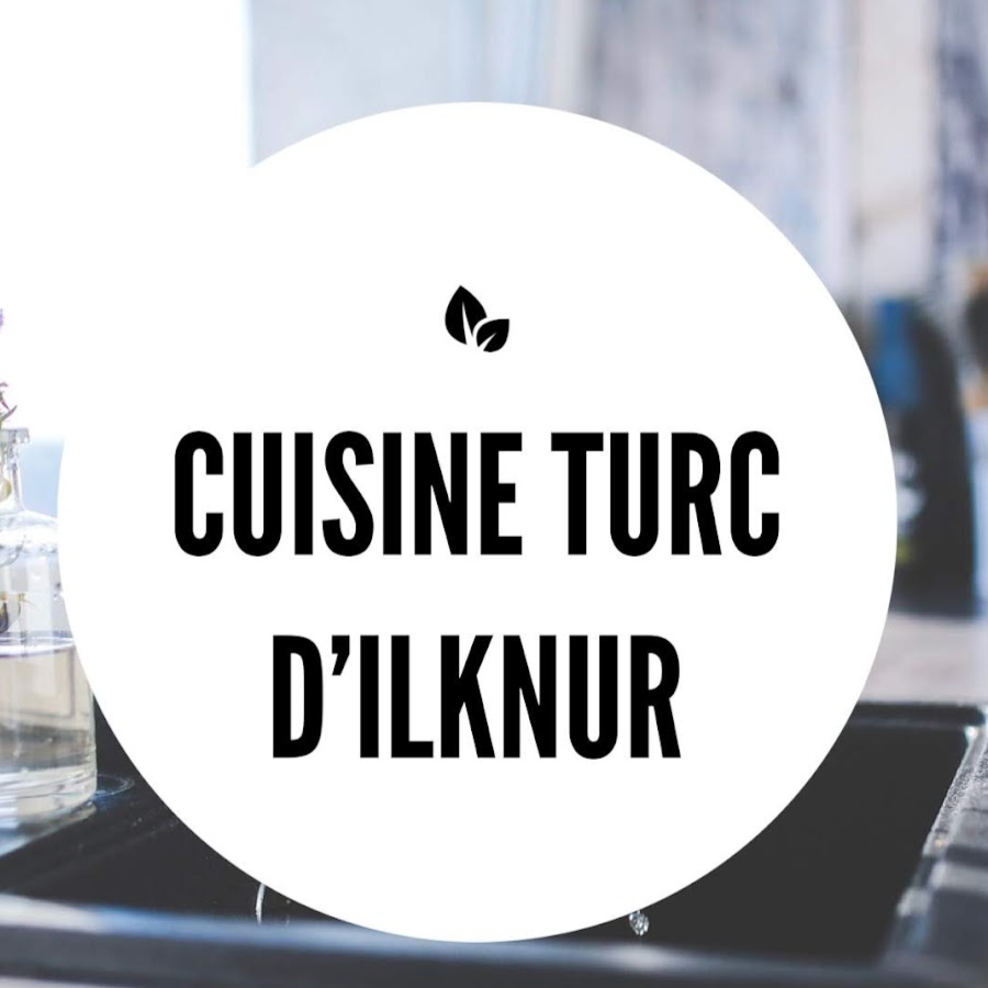 Cuisine turque d'Ilknur यूट्यूब चैनल अवतार