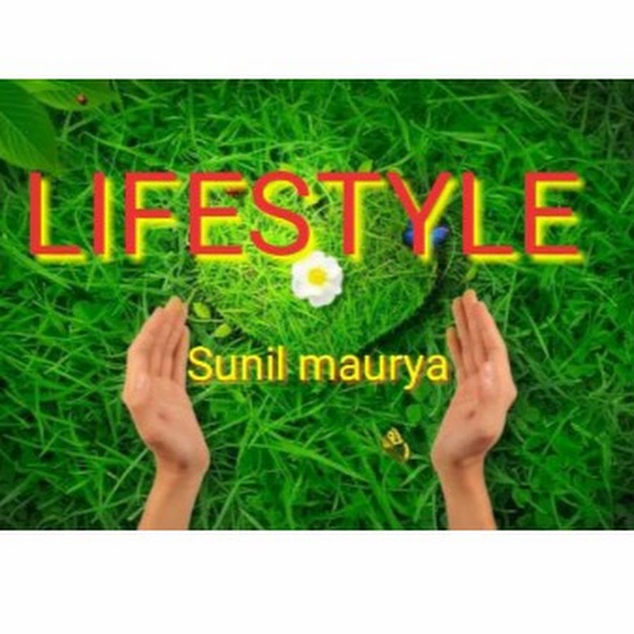 lifestyle ,sunil maurya