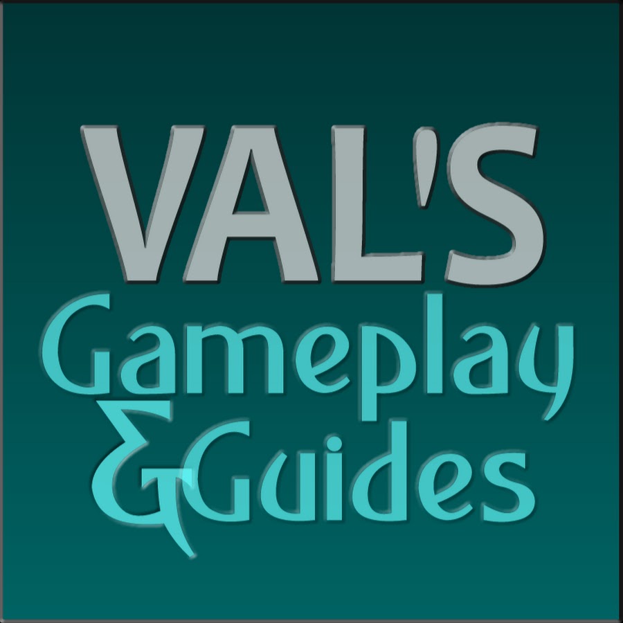 Val's Gameplay&Guides
