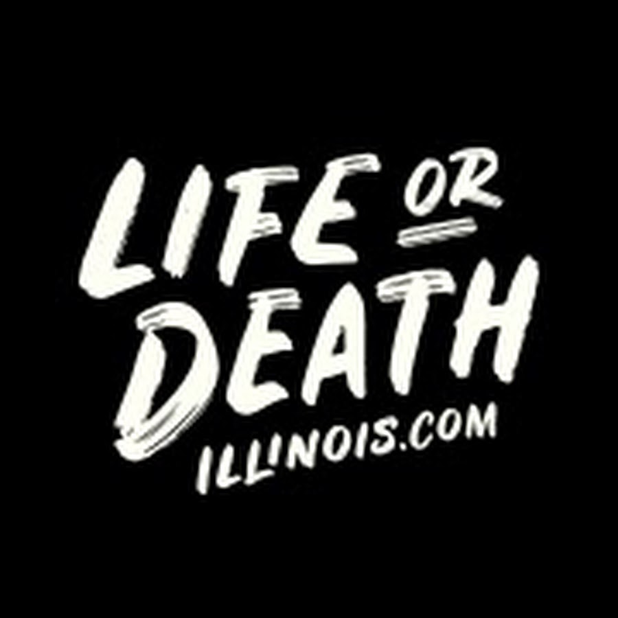 Life Or Death Illinois
