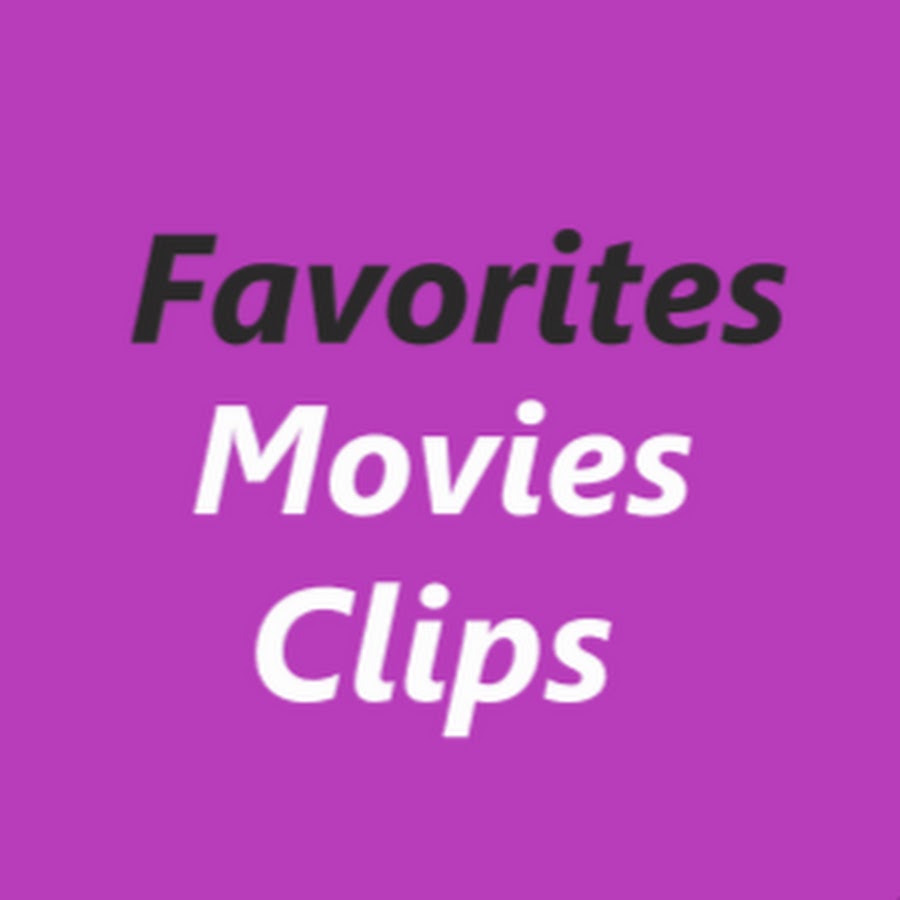 Favorites Movies clips Аватар канала YouTube
