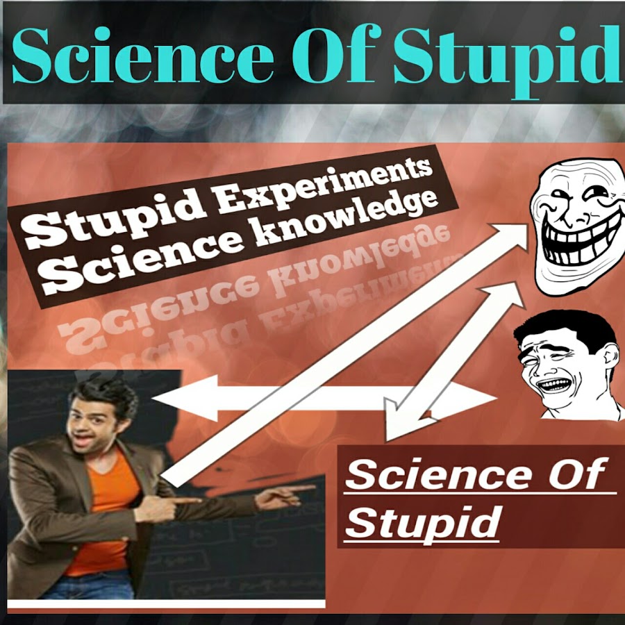 science of stupid