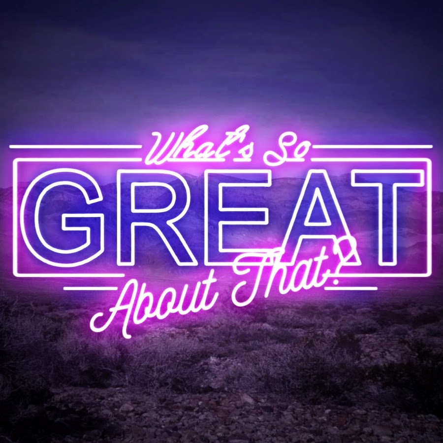 What's So Great About That? Avatar de chaîne YouTube