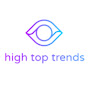 High Top Trends YouTube Profile Photo