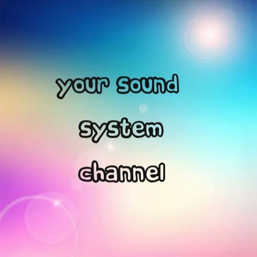 Your sound system channel رمز قناة اليوتيوب