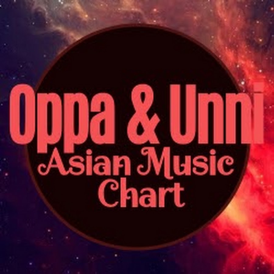 ~OPPA & UNNI~ Asian Music Chart