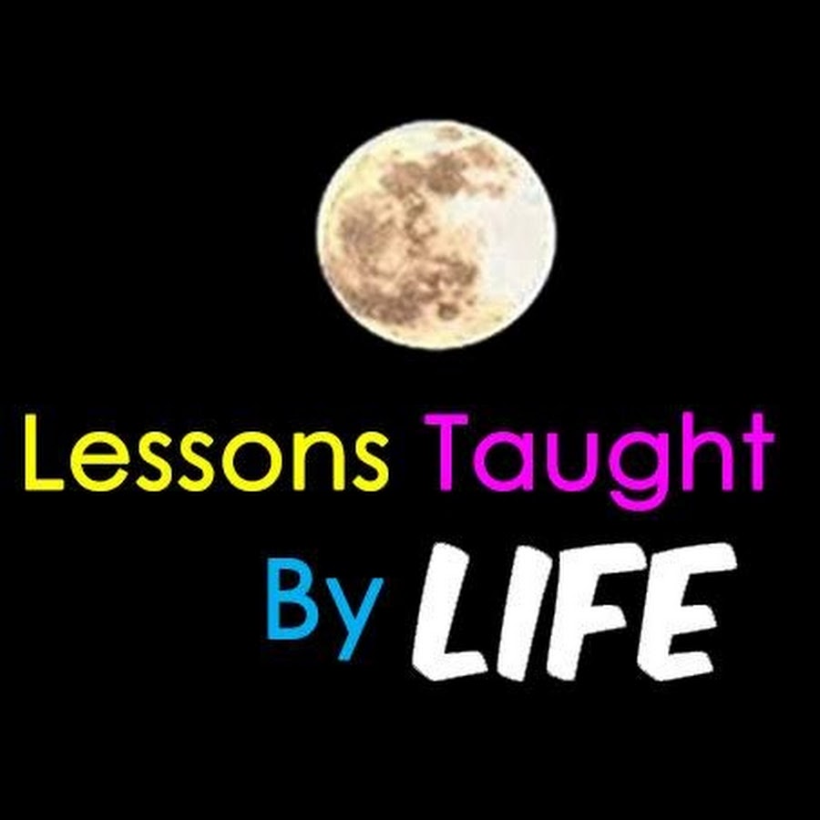 Lessons Taught By Life यूट्यूब चैनल अवतार