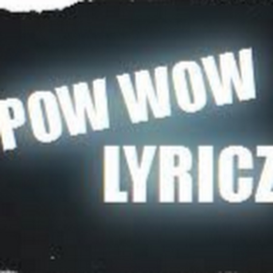 Pow wow lyricz