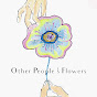 Other People's Flowers YouTube Profile Photo