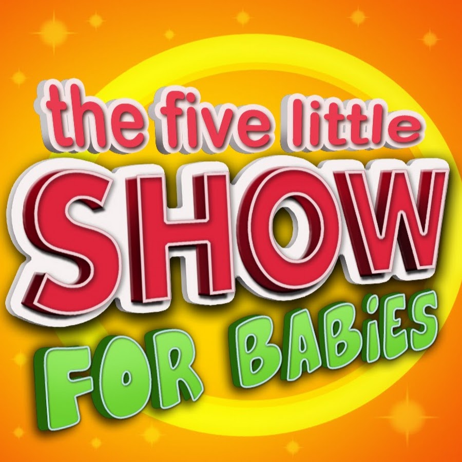 The Five Little Show For Babies - Kids Songs YouTube channel avatar