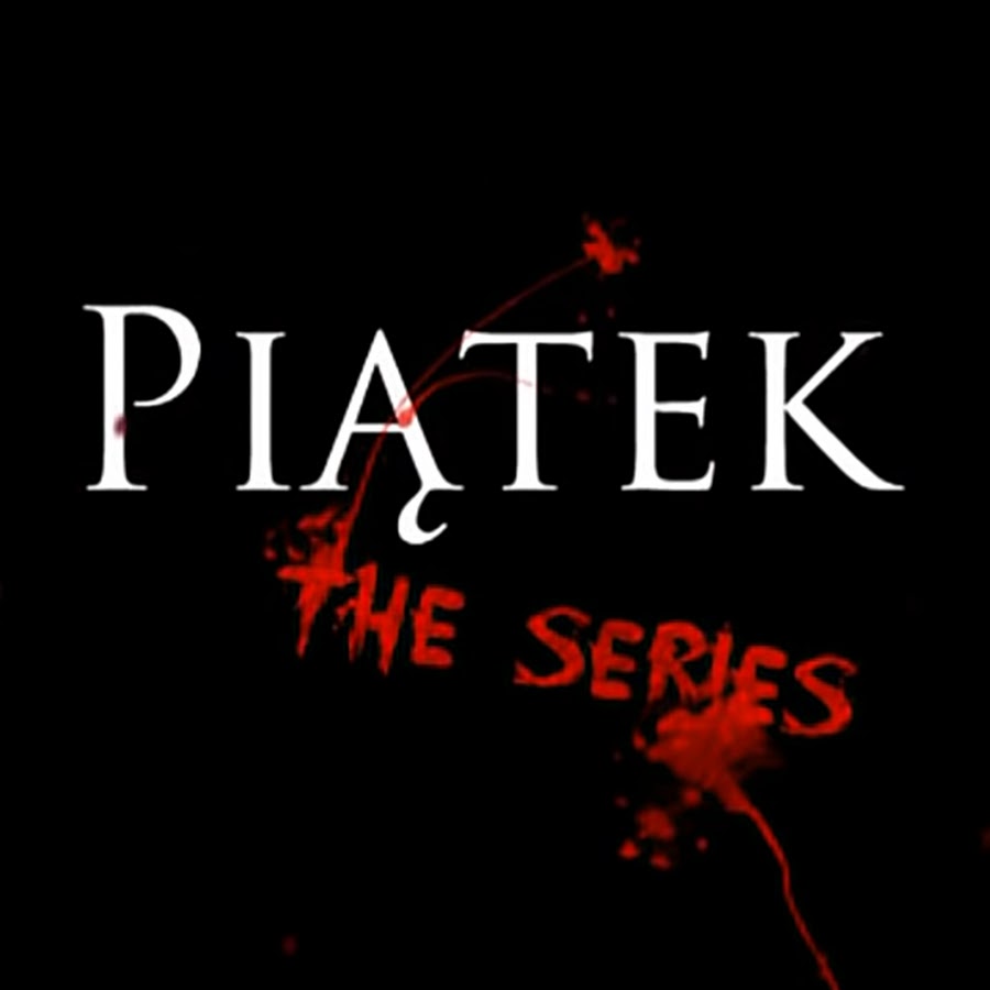 PiÄ…tek - the series Awatar kanału YouTube