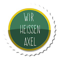 WIR HEISSEN AXEL