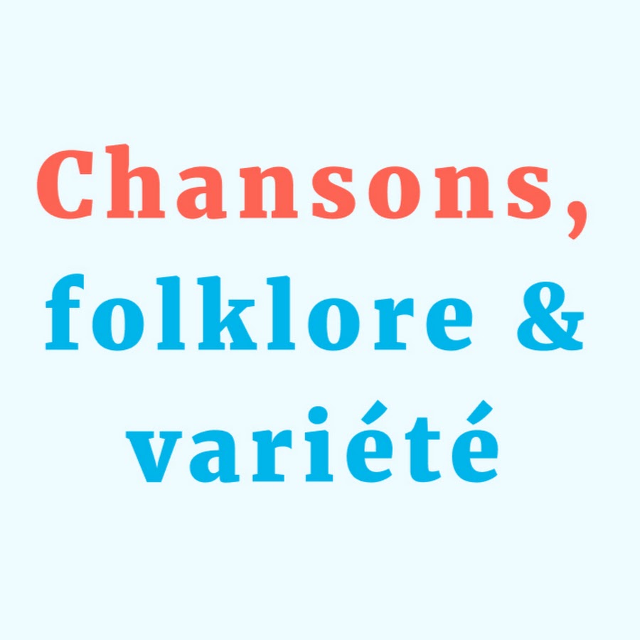 Chansons, Folklore et VariÃ©tÃ© YouTube 频道头像